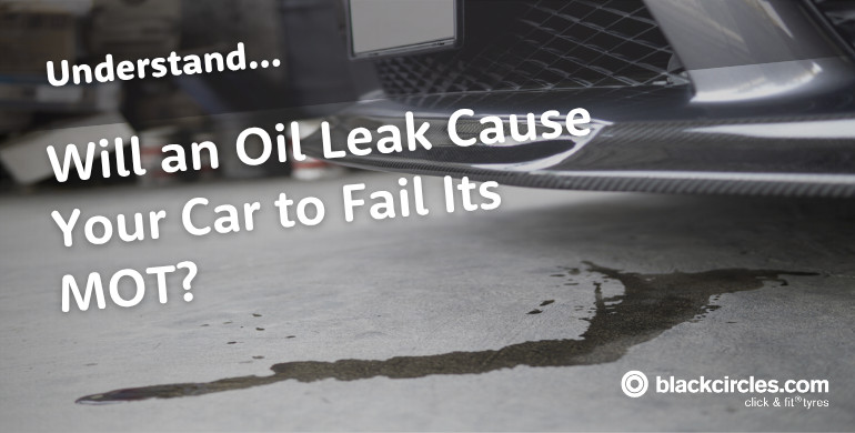 Will an Oil Leak Cause Your Car to Fail the MOT?