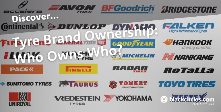 Tyre Brand Ownership: Who Is Owned By Who?