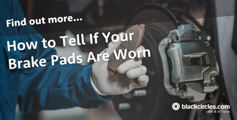How to Tell If Your Brake Pads Are Worn