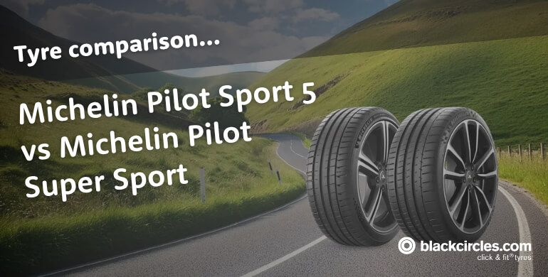 Michelin Pilot Sport 5 vs Pilot Super Sport