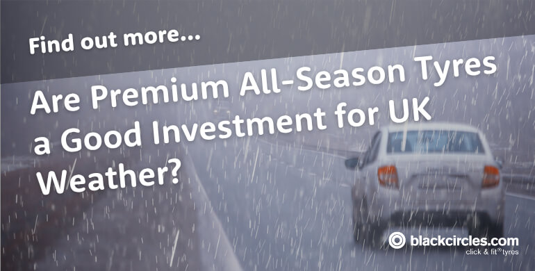 Are Premium All-Season Tyres a Good Investment for UK Weather?