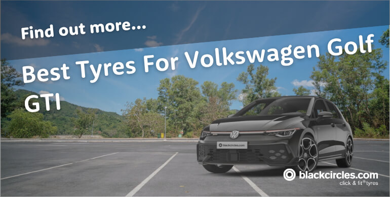 Best Tyres for Volkswagen Golf GTI