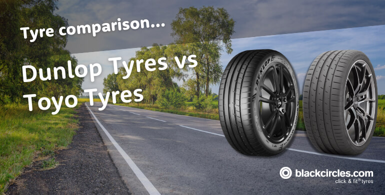 Dunlop tyres vs Toyo tyres