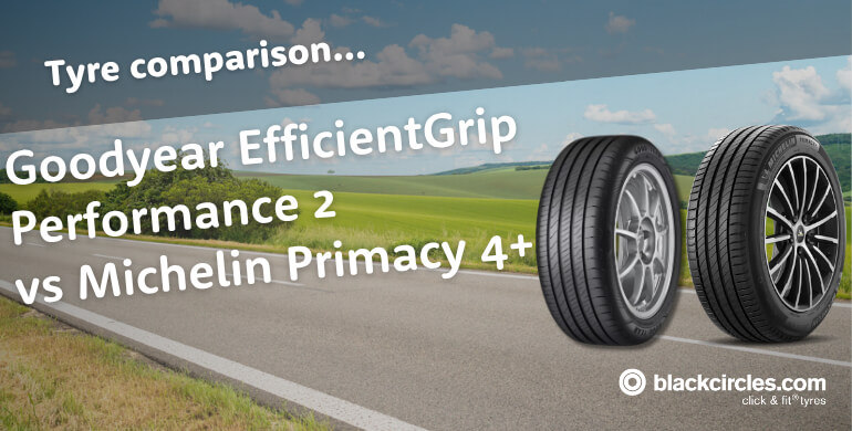 Goodyear EfficientGrip Performance 2 vs Michelin Primacy 4+