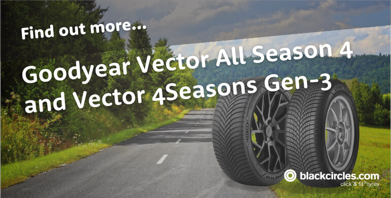 Goodyear Vector All Season 4 and Vector 4Seasons Gen-3 tyres