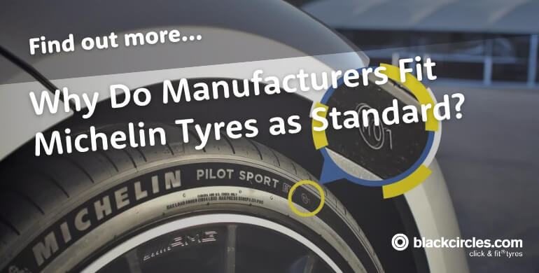 Why Do Manufacturers Fit Michelin Tyres as Standard?