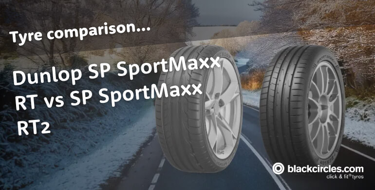 Dunlop SP SportMaxx RT vs SportMaxx RT2